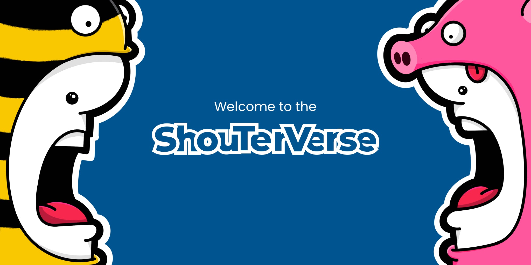 Welcome to the Shouterverse